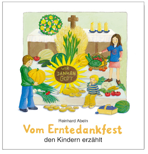 Vom Erntedankfest den Kindern erz&auml;hlt - Reinhard Abeln