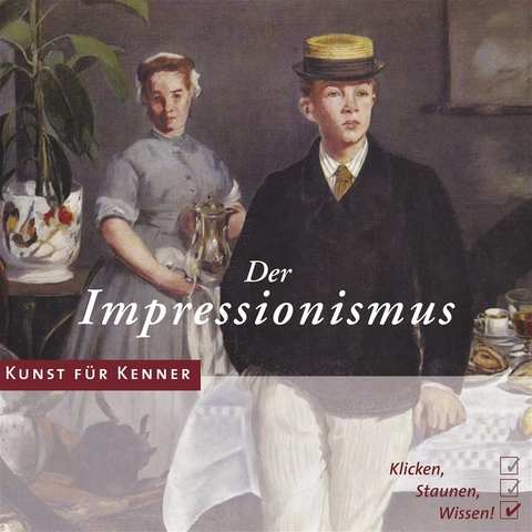 Kunst f&uuml;r Kenner: Der Impressionismus