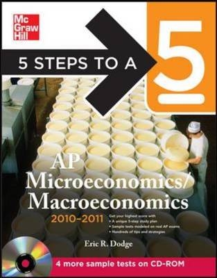 5 Steps to a 5 AP Microeconomics/Macroeconomics with CD-ROM, 2010-2011 Edition - Eric Dodge
