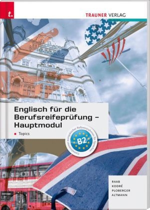 Englisch f&uuml;r die Berufsreifepr&uuml;fung - Hauptmodul Topics - Gabriele Raab, Christina Kodre, Rubina Ploberger, Barbara Altmann