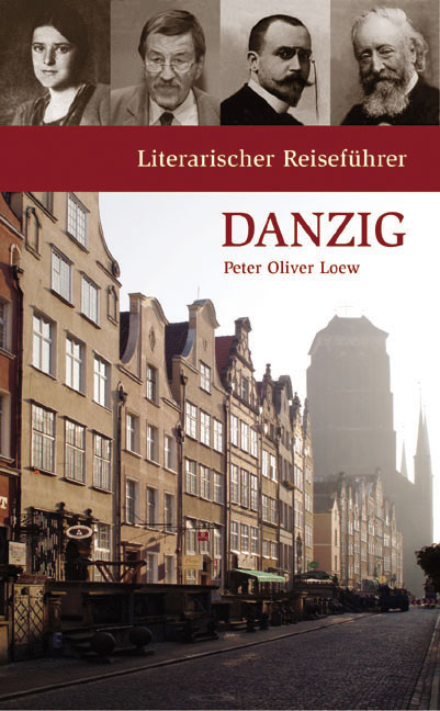 Literarischer Reisef&uuml;hrer Danzig - Peter Oliver Loew