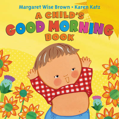 A Child's Good Morning Book - Margaret Brown
