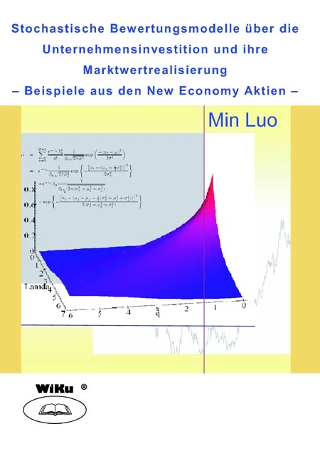 Stochastische Bewertungsmodelle von Unternehmensinvestition und ihre Marktwertrealisierung - Min Luo
