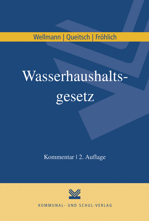 Wasserhaushaltsgesetz - Susanne R Wellmann, Peter Queitsch, Klaus D Fr&ouml;hlich