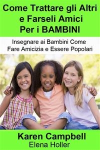 Come Trattare gli Altri e Farseli Amici Per i BAMBINI
