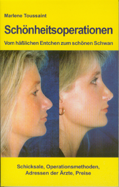 Sch&ouml;nheitsoperationen -Vom h&auml;sslichen Entchen zum sch&ouml;nen Schwan - Marlene Toussaint