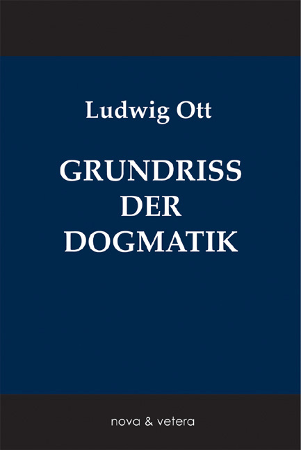 Grundri&szlig; der katholischen Dogmatik - Ludwig Ott