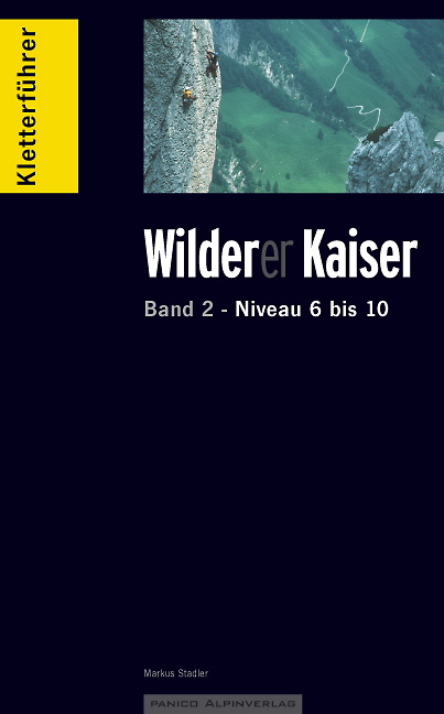 Kletterf&uuml;hrer Wilder Kaiser (Band 2) - Markus Stadler