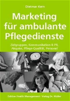 Marketing f&uuml;r ambulante Pflegedienste - Dietmar Kern