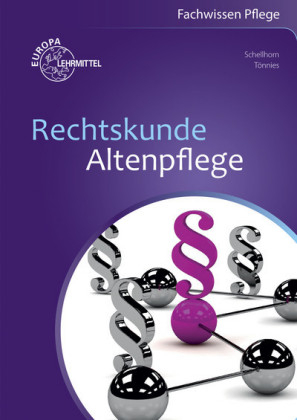 Rechtskunde Altenpflege - Helmut Schellhorn, Monika T&ouml;nnies