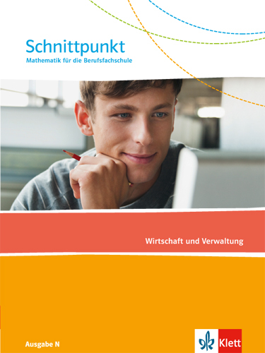 Schnittpunkt Mathematik f&uuml;r die Berufsfachschule. Ausgabe N - Wirtschaft und Verwaltung