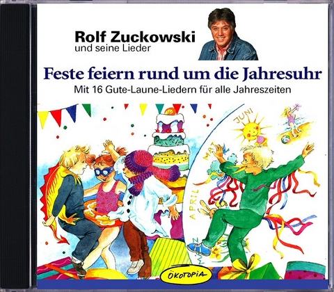 Feste feiern rund um die Jahresuhr - Rolf Zuckowski