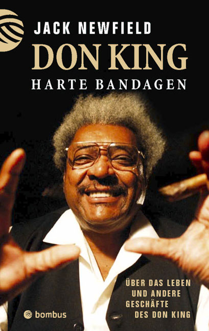 Harte Bandagen - &Uuml;ber das Leben und andere Gesch&auml;fte des Don King - Jack Newfield