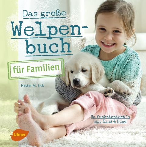 Das gro&szlig;e Welpenbuch f&uuml;r Familien - Hester M. Eick