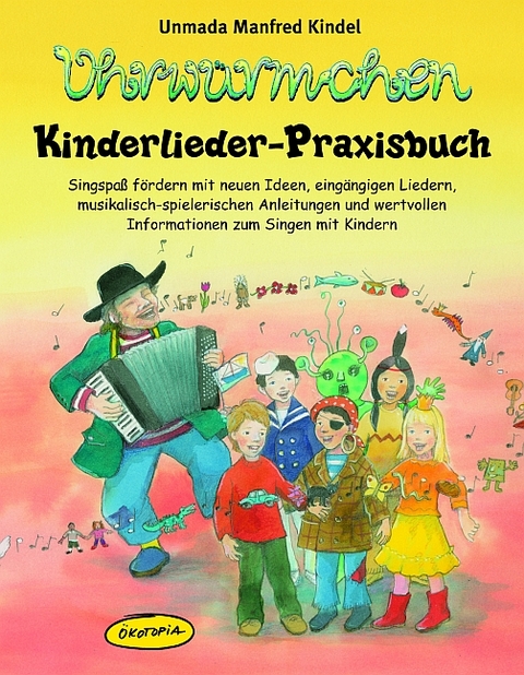 Ohrw&uuml;rmchen - Kinderlieder-Praxisbuch - Unmada M Kindel