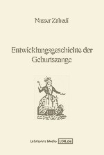 Entwicklungsgeschichte der Geburtszange - Nasser Zahedi