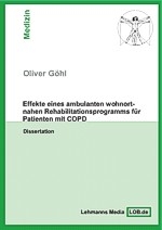 Effekte eines ambulanten wohnortnahen Rehabilitationsprogramms f&uuml;r Patienten mit COPD - Oliver G&ouml;hl