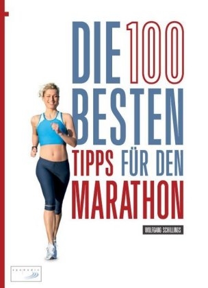 Die 100 besten Tipps f&uuml;r den Marathon - Wolfgang Schillings