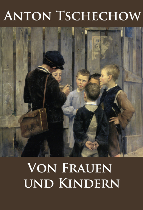 Von Frauen und Kindern - Anton Tschechow