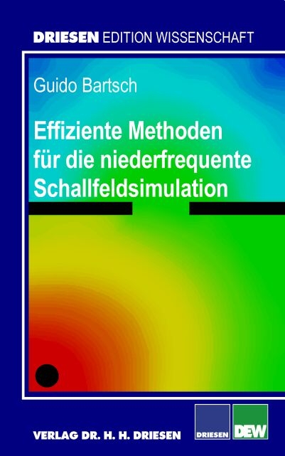 Effiziente Methoden f&uuml;r die niederfrequente Schallfeldsimulation - Guido Bartsch