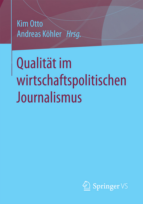Qualität im wirtschaftspolitischen Journalismus - 
