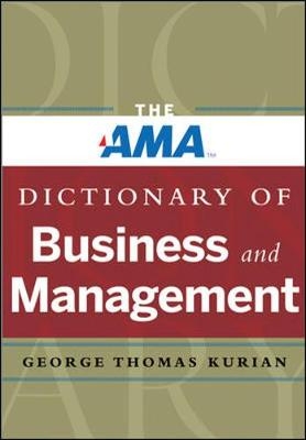 The AMA Dictionary of Business and Management - George Thomas Kurian
