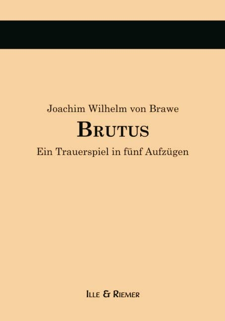 Brutus - Joachim Wilhelm Von Brawe