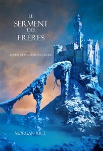 Le Serment des Fr&egrave;res (Tome 14 de L'anneau Du Sorcier) - Morgan Rice