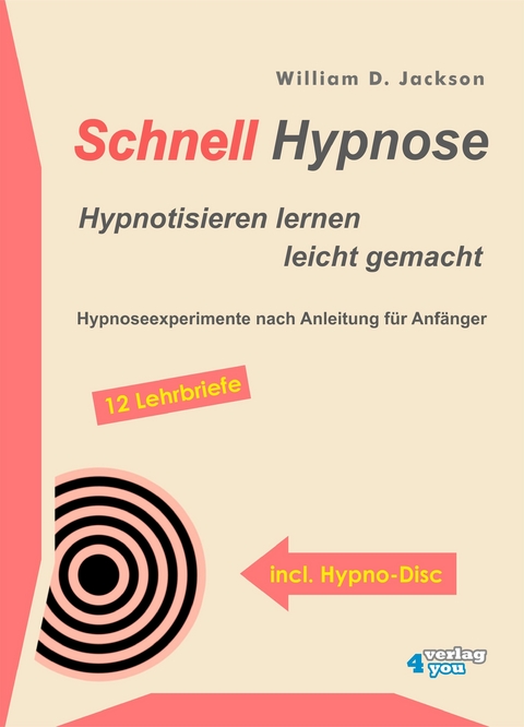 Schnellhypnose. Hypnotisieren lernen leicht gemacht. - William D Jackson