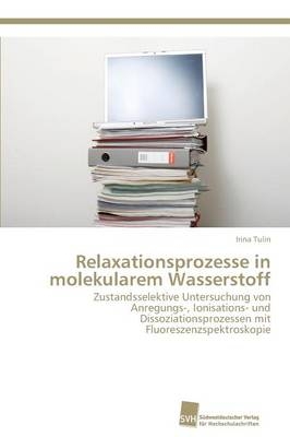 Relaxationsprozesse in molekularem Wasserstoff - Irina Tulin