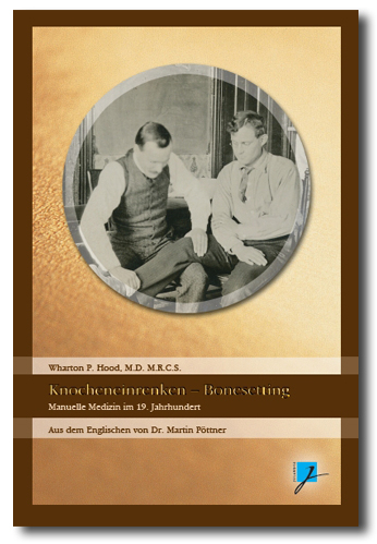 &Uuml;ber das (sogenannte) Knocheneinrenken - On Bonesetting - Wharton Hood