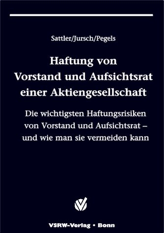 Haftung von Vorstand und Aufsichtsrat einer Aktiengesellschaft - Andreas Sattler, Peter Jursch, Anna Pegels