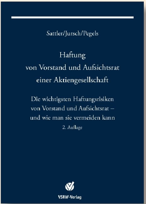 Haftung von Vorstand und Aufsichtsrat einer Aktiengesellschaft 2. Auflage - Andreas Sattler, Peter Jursch, Anna Pegels