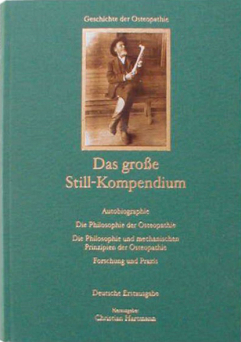 Das gro&szlig;e Still-Kompendium - Andrew T Still