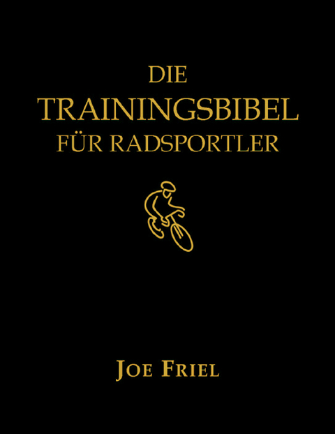 Die Trainingsbibel f&uuml;r Radsportler - Joe Friel
