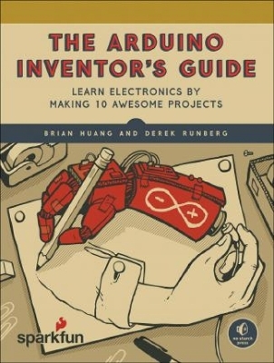 The Arduino Inventor's Guide - Brian Huang, Derek Runberg