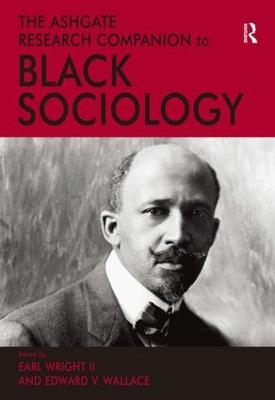 The Ashgate Research Companion to Black Sociology - Earl Wright II, Edward V. Wallace