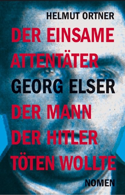 Georg Elser - Helmut Ortner
