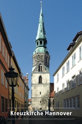 Die Schloss- und Stadtkirche St. Crucis (Kreuzkirche) in Hannover - Ulfrid M&uuml;ller