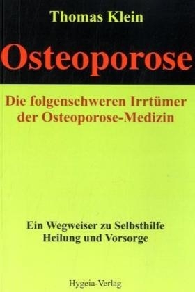 Osteoporose. Die folgenschweren Irrt&uuml;mer der Osteoporose-Medizin - Thomas Klein