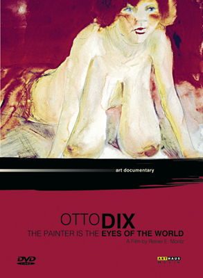 Otto Dix - The Painter is the Eye of the World