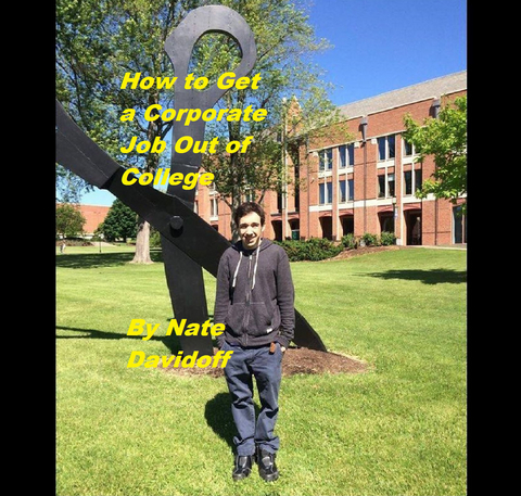 How to Get a Corporate Job Out of College -  Nate Davidoff
