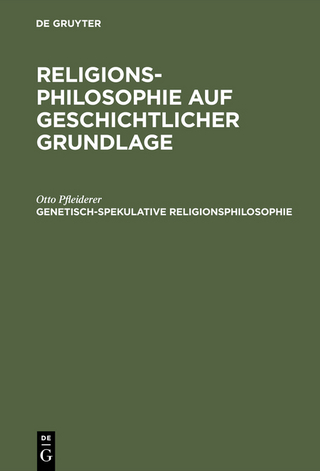 Religionsphilosophie auf geschichtlicher Grundlage / Genetisch-spekulative Religionsphilosophie