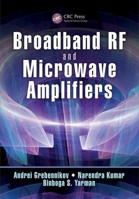 Broadband RF and Microwave Amplifiers - Andrei Grebennikov, Narendra Kumar, Binboga S. Yarman