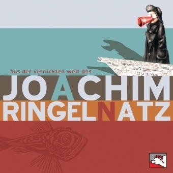 Aus der verr&uuml;ckten Welt des Joachim Ringelnatz - Joachim Ringelnatz