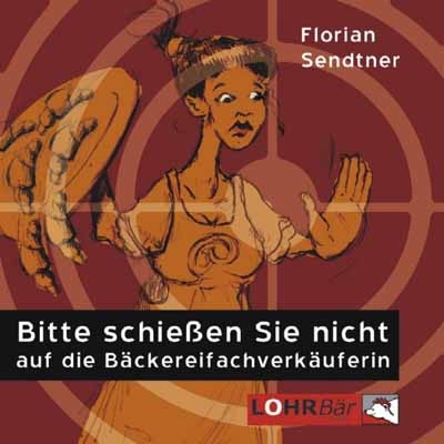 Bitte schie&szlig;en Sie nicht auf die B&auml;ckereifachverk&auml;uferin - Florian Sendtner