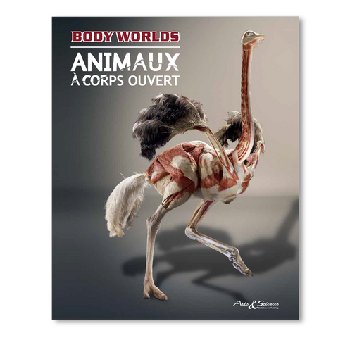 Body Worlds - Animaux &agrave; Corps Ouvert (FR) - Gunther von Hagens, Angelina Whalley