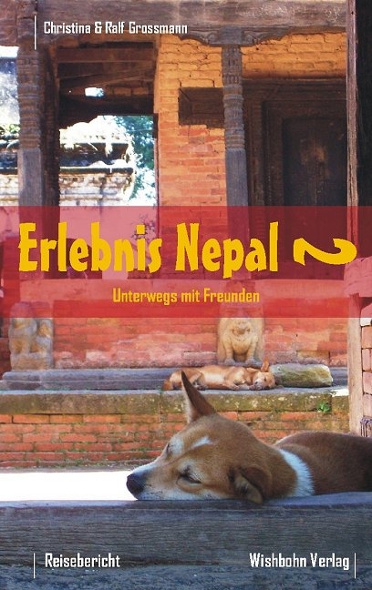 Erlebnis Nepal - Unterwegs mit Freunden - Ralf Grossmann, Christina Grossmann
