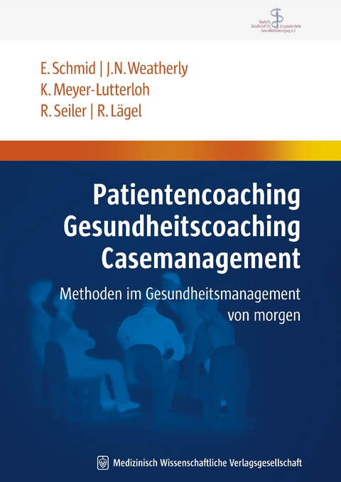 Patientencoaching, Gesundheitscoaching, Case Management - Elmar Schmid, John N. Weatherly, Klaus Meyer-Lutterloh, Rainer Seiler, Ralph L&auml;gel