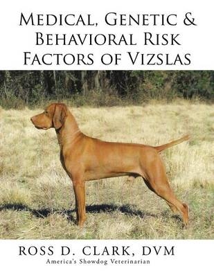 Medical, Genetic & Behavioral Risk Factors of Vizslas - DVM Ross D Clark